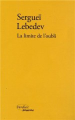 verdier,la limite de l'oubli,sergueï lebedev,auteur russe,ecrivain russe,roman russe